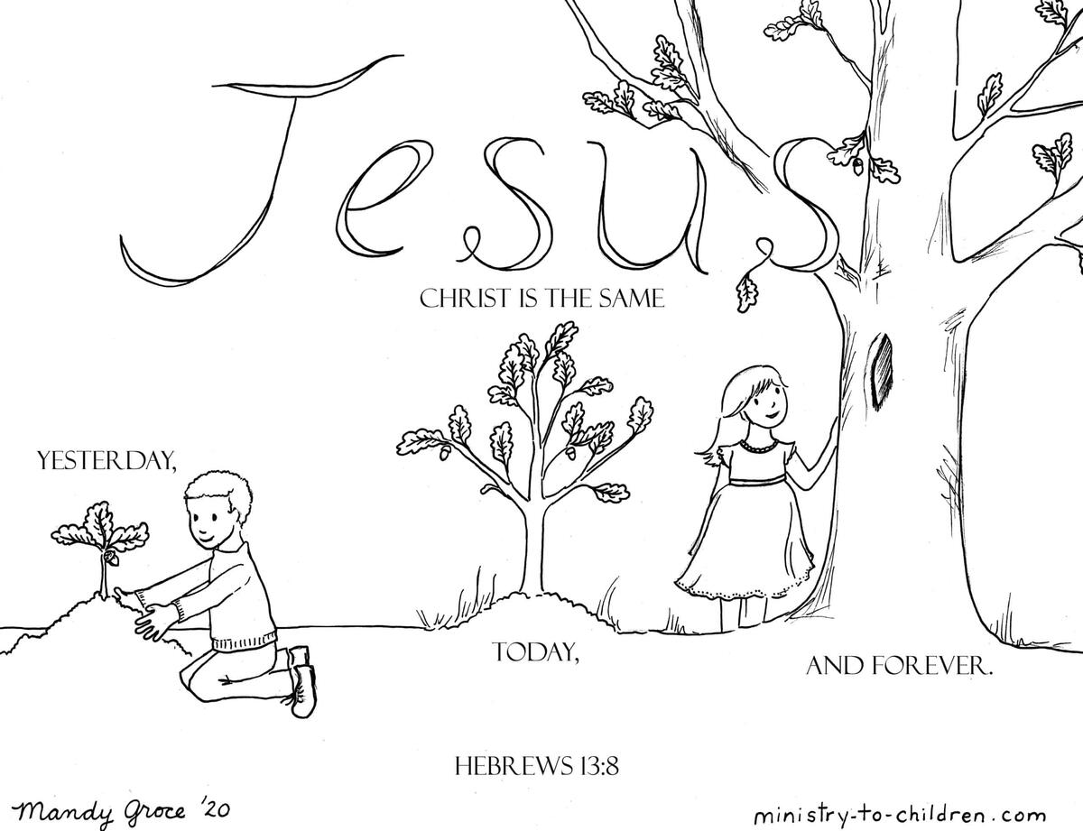 Coloring Page Jesus Christ Is The Same Yesterday And Today And Forever Hebrews 13 8