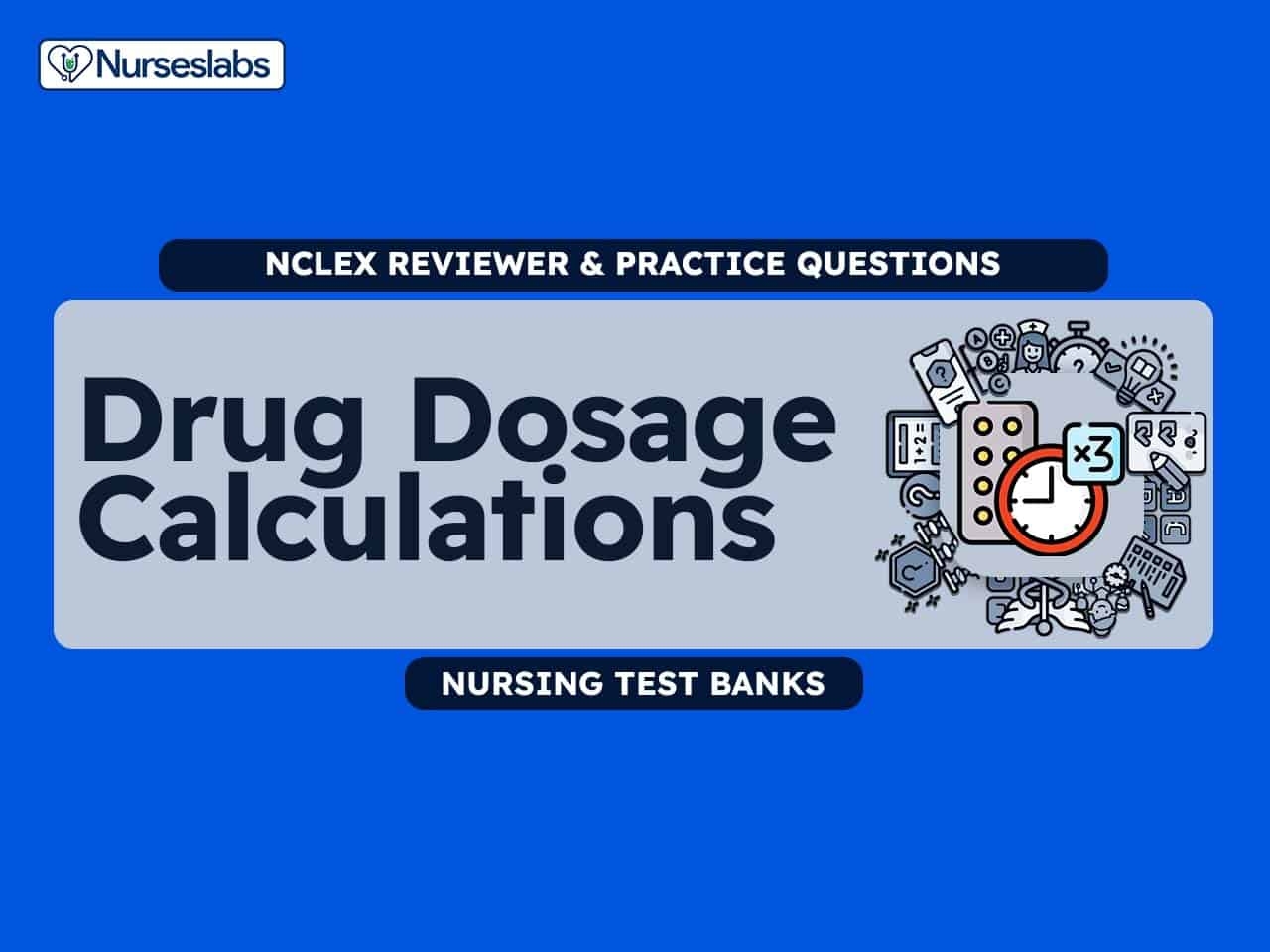 Drug Calculations Practice NCLEX Questions 100 Items Nurseslabs